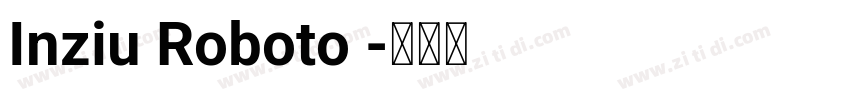 Inziu Roboto 字体转换